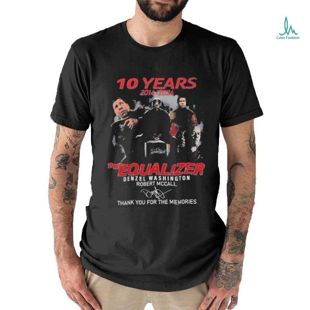 10 Years The Equalizer Denzel Washington Robert Mccall Thank You For The Memories signature Shirt 10 Years The Equalizer Denzel Washington Robert Mccall Thank You For The Memories signature Shirt