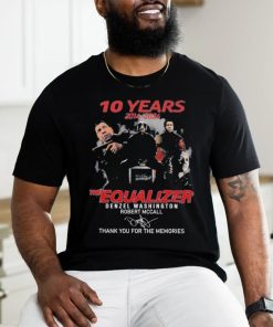 10 Years The Equalizer Denzel Washington Robert Mccall Thank You For The Memories signature Shirt