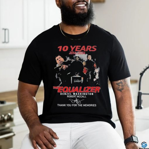 10 Years The Equalizer Denzel Washington Robert Mccall Thank You For The Memories signature Shirt