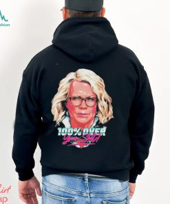 100% Over Your Shit Shirt
