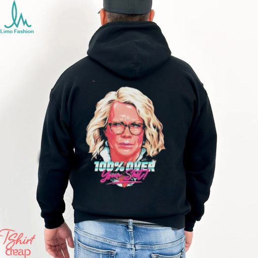100% Over Your Shit Shirt