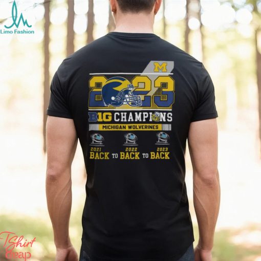 2023 B10 Champions Michigan Wolverines Back To Back To Back Shirt