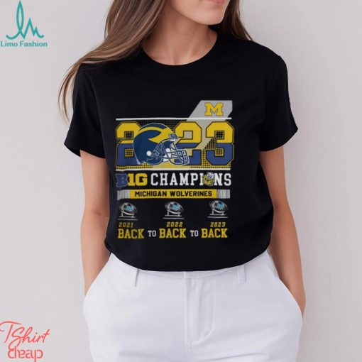 2023 B10 Champions Michigan Wolverines Back To Back To Back Shirt