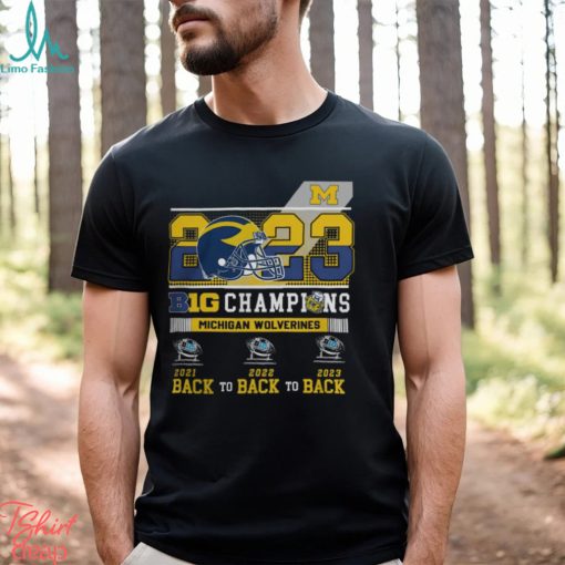 2023 B10 Champions Michigan Wolverines Back To Back To Back Shirt