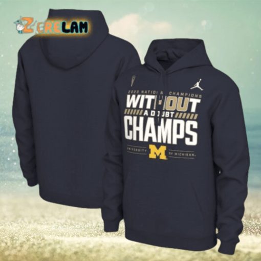 2023 National Champions Without A Doubt Champs University of Michigan Hoodie