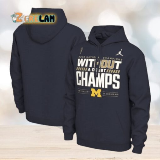 2023 National Champions Without A Doubt Champs University of Michigan Hoodie