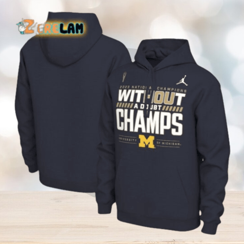 2023 National Champions Without A Doubt Champs University of Michigan Hoodie 2023 National Champions Without A Doubt Champs University of Michigan Hoodie