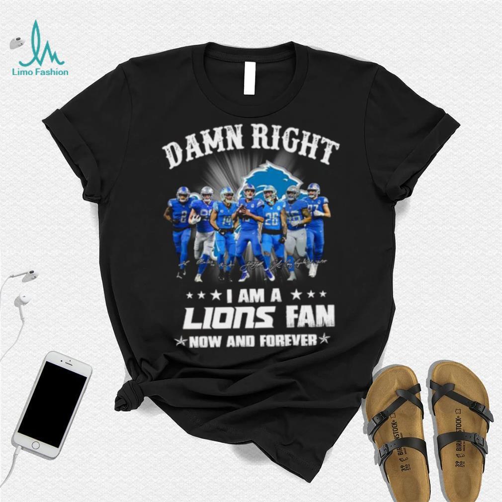 2024 Damn right I am a Detroit Lions fan now and forever signatures shirt 2024 Damn right I am a Detroit Lions fan now and forever signatures shirt