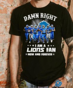 2024 Damn right I am a Detroit Lions fan now and forever signatures shirt