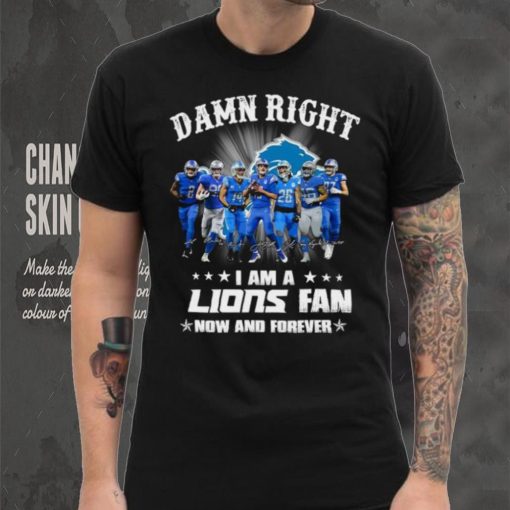 2024 Damn right I am a Detroit Lions fan now and forever signatures shirt