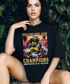2024 Rose Bowl Game Champions Undefeated 14 – 0 Go Blue Michigan Wolverines T Shirt