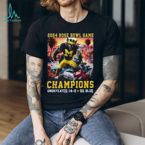 2024 Rose Bowl Game Champions Undefeated 14 – 0 Go Blue Michigan Wolverines T Shirt
