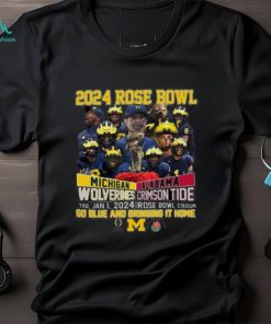 2024 Rose Bowl Michigan Wolverines Vs Alabama Crimson Tide Thu, Jan 1, 2024 Rose Bowl Stadium Go Blue and Bringing It Home Shirts