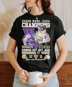 2024 Sugar Bowl Champions Washington Huskies Dawgs Got Out And Bringing It Home Shirt