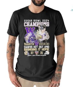 2024 Sugar Bowl Champions Washington Huskies Dawgs Got Out And Bringing It Home Shirt