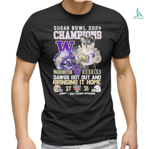 2024 Sugar Bowl Champions Washington Huskies Dawgs Got Out And Bringing It Home Shirt