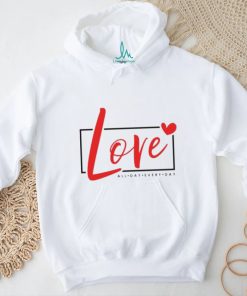 2024 Valentine Loves All day Every Day shirt