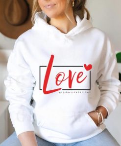 2024 Valentine Loves All day Every Day shirt