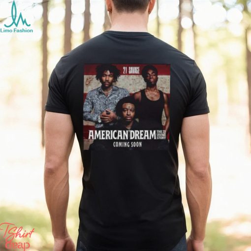 21 Savage American Dream The 21 Savage Story With Donald Glover And Caleb McLaughlin Unisex T Shirt