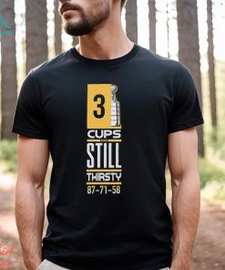 3 Cup And Still Thirsty 87 71 58 Pittsburgh Penguins Shirt