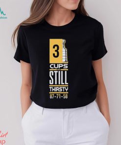 3 Cup And Still Thirsty 87 71 58 Pittsburgh Penguins Shirt