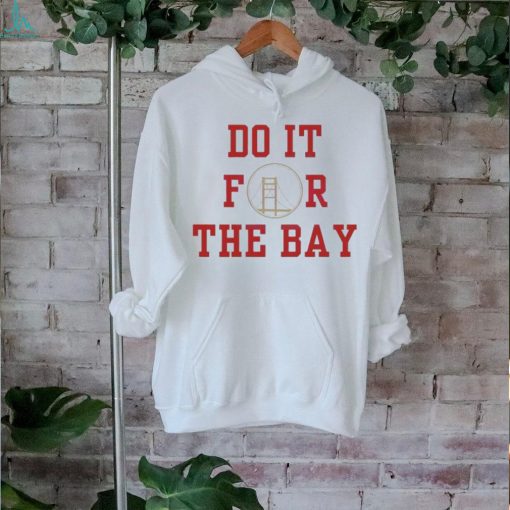49ers Football Do It For The Bay 2024 Shirt