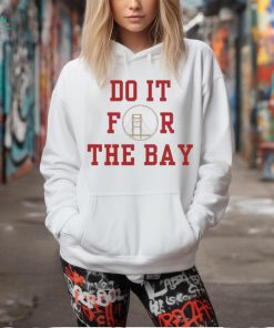 49ers Football Do It For The Bay 2024 Shirt