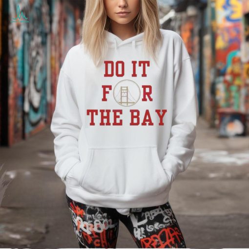 49ers Football Do It For The Bay 2024 Shirt