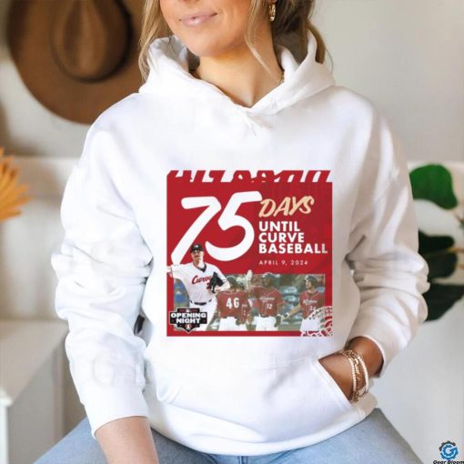 75 Days Until Curve Baseball April 9, 2024 Curve T shirt
