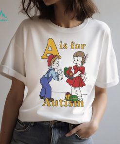 A Is For Autism Shirt