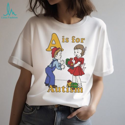 A Is For Autism Shirt