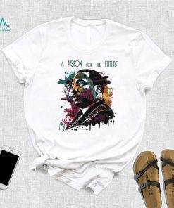 A Vision For The Future Mlk 2024 T shirt
