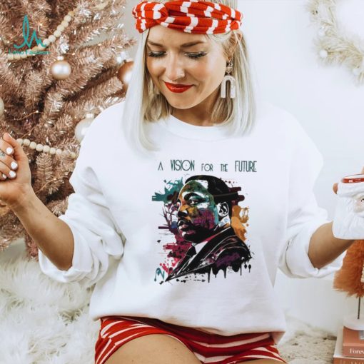A Vision For The Future Mlk 2024 T shirt