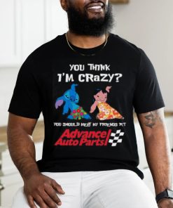 ADVANCE AUTO PARTS YOU THINK I'M CRAZY Shirt