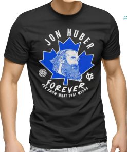 Adam Wearing Jon Huber Forever You Know What That Means Shirt
