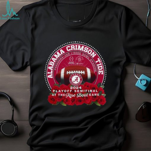 Alabama Crimson Tide 2024 Playoff Semifinal at The Rose Bowl Game Pasadena Jan 1 Shirt