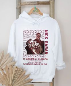 Alabama Crimson Tide GOAT Nick Saban 17 Season At Alabama The Greatest Coach Of The Time T shirt