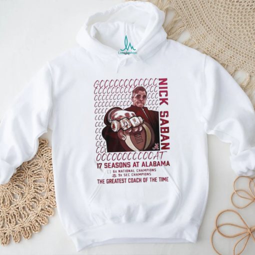 Alabama Crimson Tide GOAT Nick Saban 17 Season At Alabama The Greatest Coach Of The Time T shirt