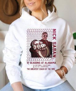 Alabama Crimson Tide GOAT Nick Saban 17 Season At Alabama The Greatest Coach Of The Time T shirt