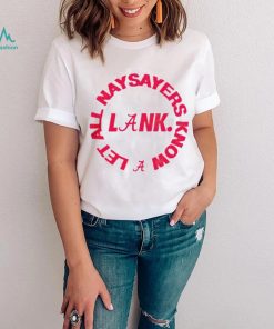 Alabama Crimson Tide let all naysayers know shirt