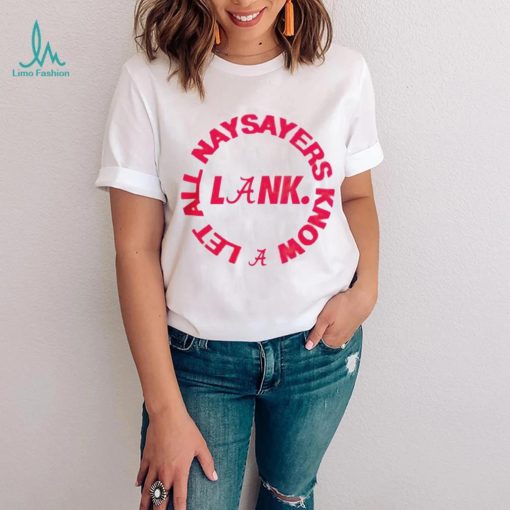 Alabama Crimson Tide let all naysayers know shirt