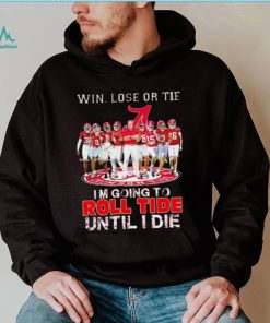 Alabama Crimson Tide win lose or tie I’m going to roll tide until I die all players signatures retro shirt