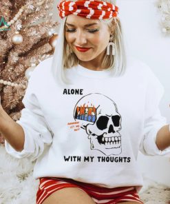 Alone with my thoughts skull shirt