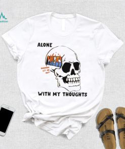 Alone with my thoughts skull shirt