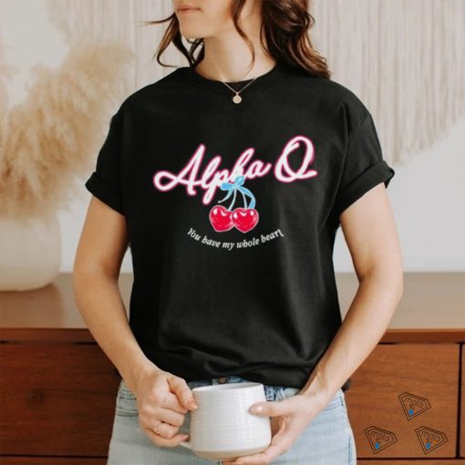 Alpha Q Cherry Heart i You Have My Whole Beat shirt