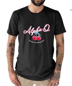 Alpha Q Cherry Heart i You Have My Whole Beat shirt