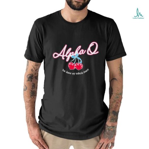 Alpha Q Cherry Heart i You Have My Whole Beat shirt