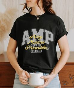 Amp U Any Means Possible Shirt