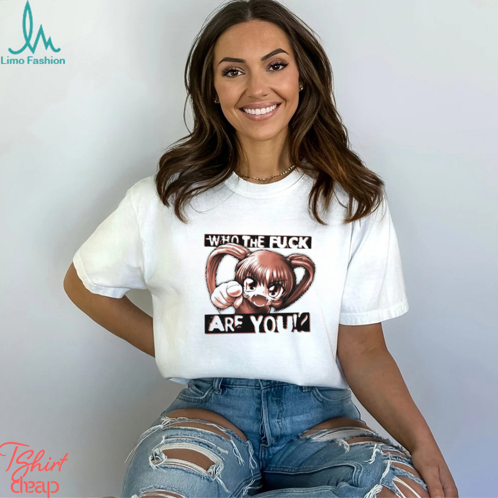Anime girl who the fuck are you shirt Anime girl who the fuck are you shirt