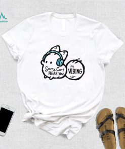 Anxiety Fox Sorry I Can’t Hear You I’m Vibing Shirt